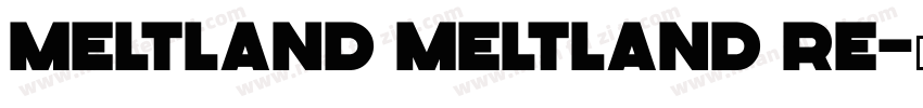 Meltland Meltland Re字体转换